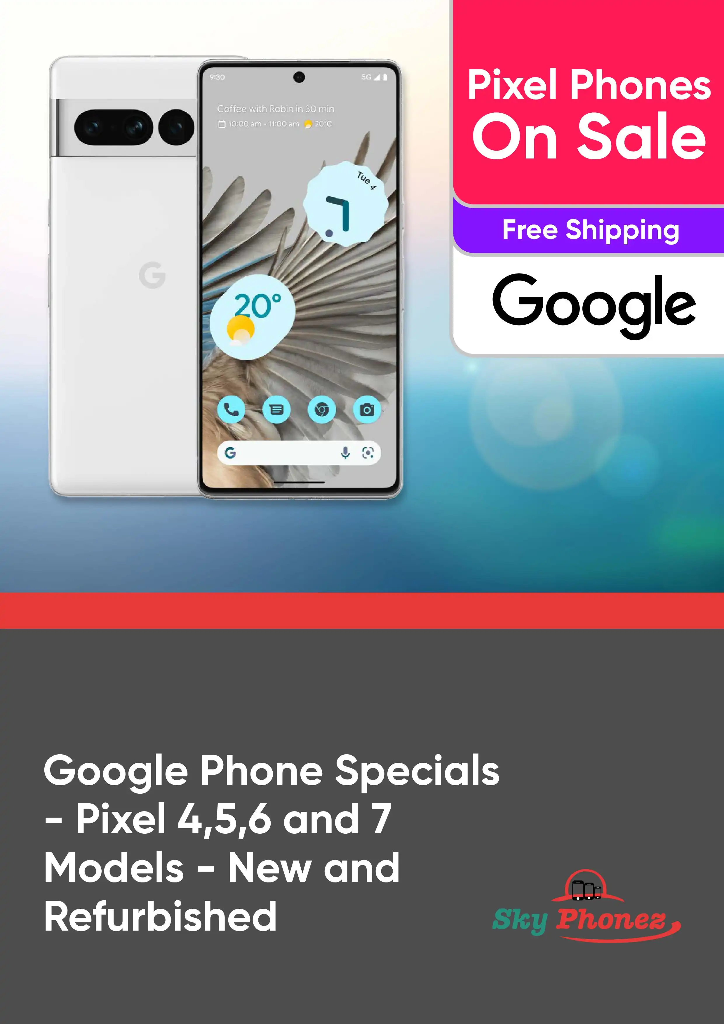 Google Phone Specials - Pixel 4, 5, 6 and 7 Models - New and Refurbished