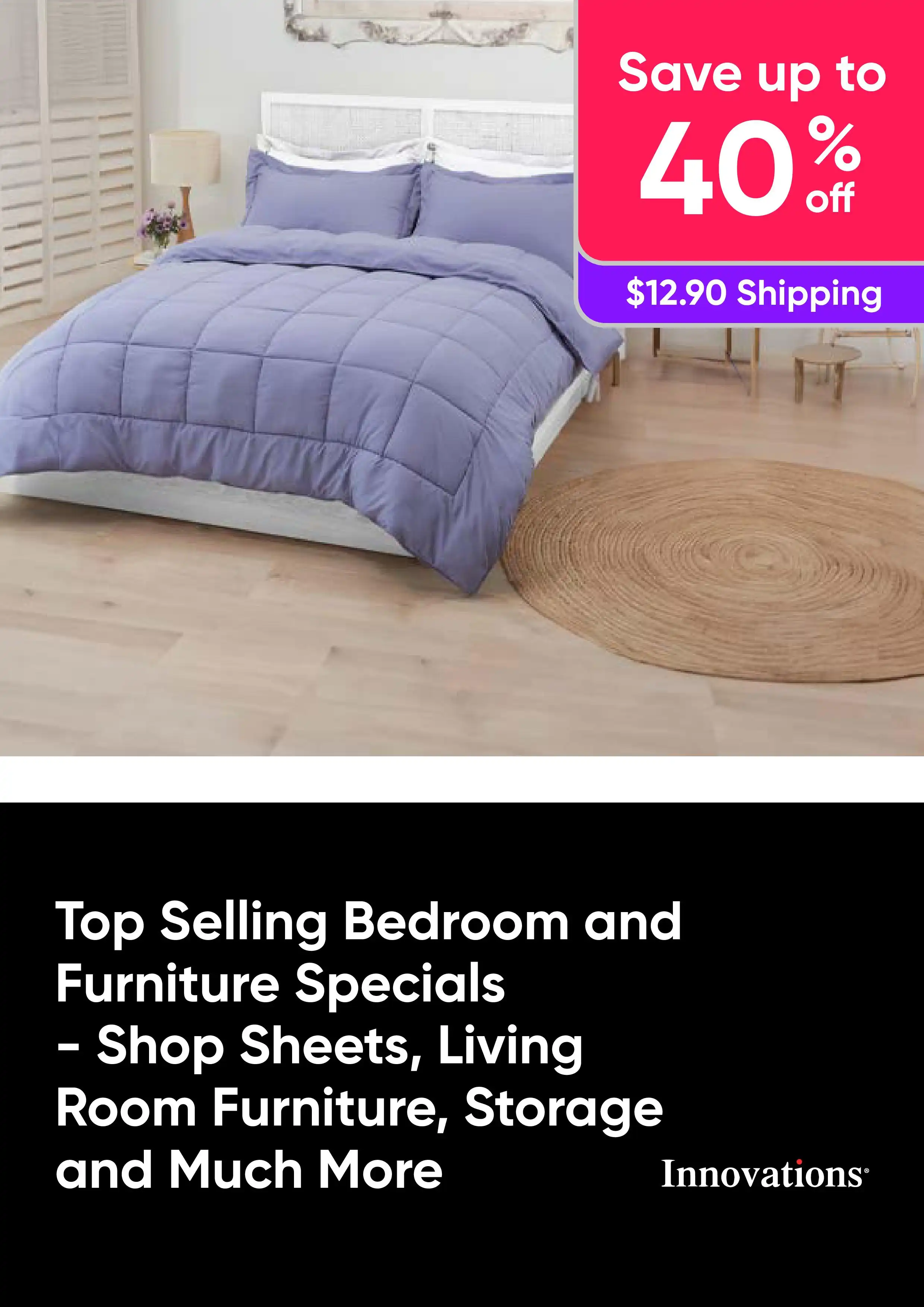 Top Selling Bedroom and Furniture Specials Up to 40% Off - Sheets, Living Room Furniture, Storage